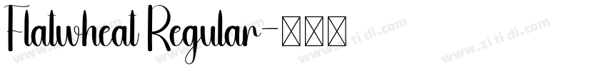 Flatwheat Regular字体转换 Flatwheat Regular字体转换